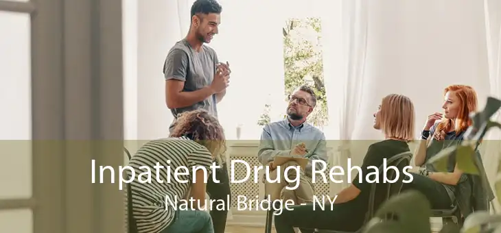 Inpatient Drug Rehabs Natural Bridge - NY