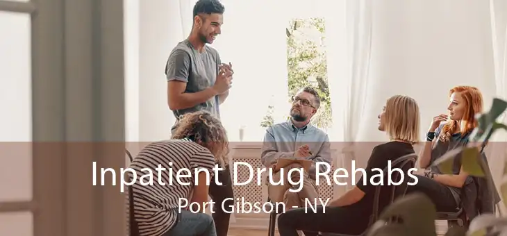 Inpatient Drug Rehabs Port Gibson - NY