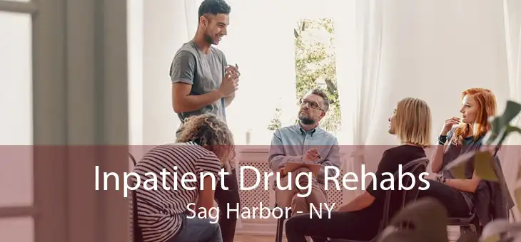 Inpatient Drug Rehabs Sag Harbor - NY