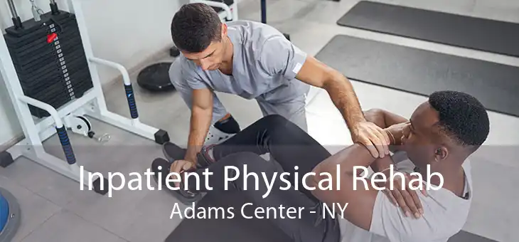 Inpatient Physical Rehab Adams Center - NY