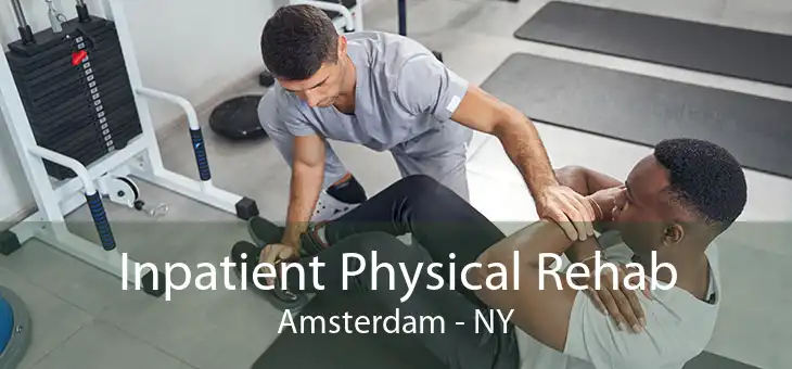 Inpatient Physical Rehab Amsterdam - NY