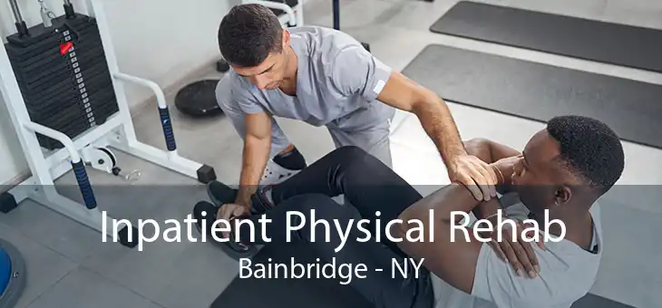 Inpatient Physical Rehab Bainbridge - NY