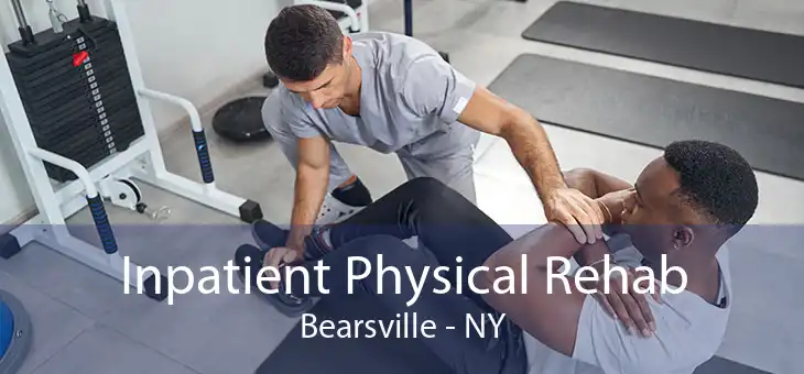 Inpatient Physical Rehab Bearsville - NY