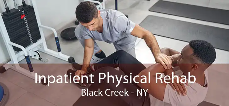 Inpatient Physical Rehab Black Creek - NY