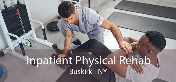 Inpatient Physical Rehab Buskirk - NY