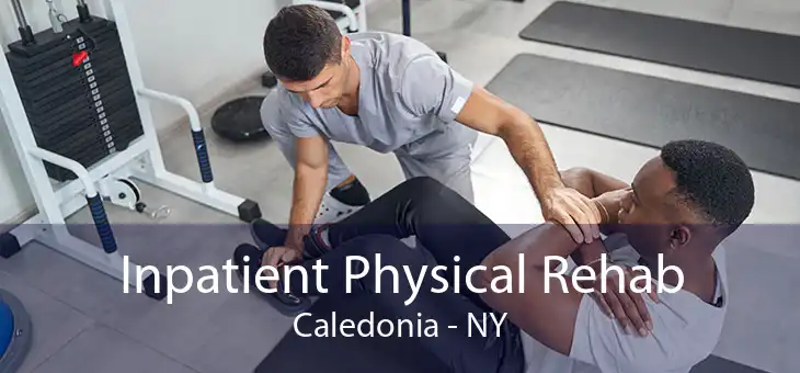 Inpatient Physical Rehab Caledonia - NY