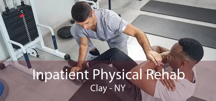 Inpatient Physical Rehab Clay - NY