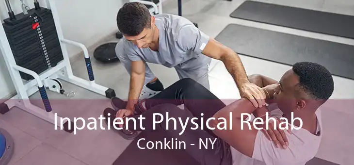 Inpatient Physical Rehab Conklin - NY