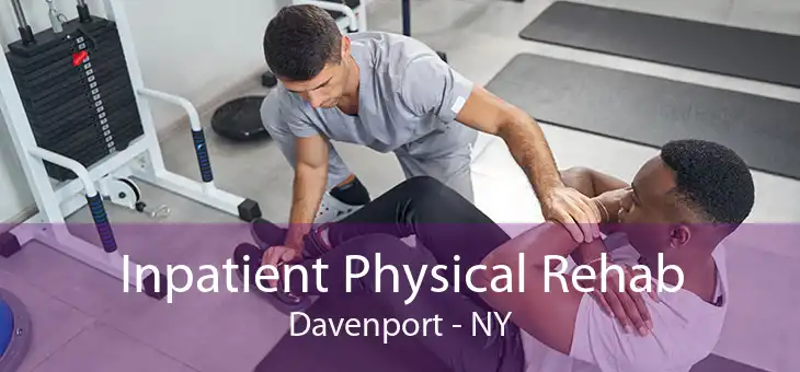 Inpatient Physical Rehab Davenport - NY