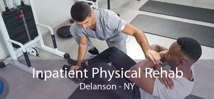 Inpatient Physical Rehab Delanson - NY