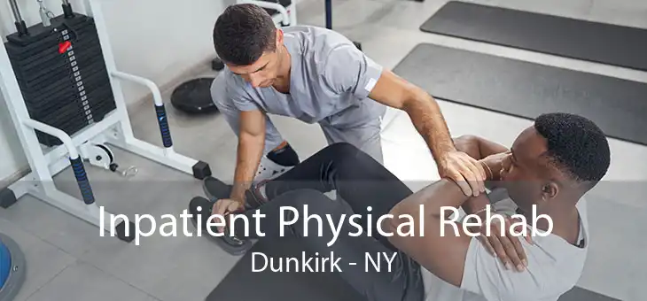 Inpatient Physical Rehab Dunkirk - NY