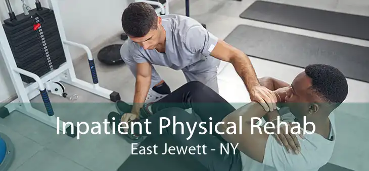Inpatient Physical Rehab East Jewett - NY