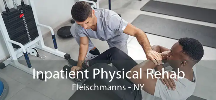Inpatient Physical Rehab Fleischmanns - NY