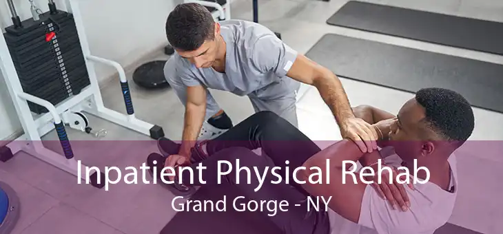 Inpatient Physical Rehab Grand Gorge - NY