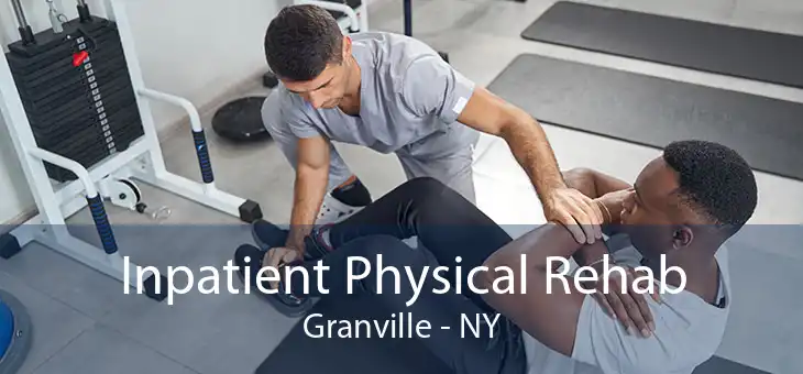 Inpatient Physical Rehab Granville - NY