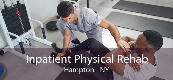 Inpatient Physical Rehab Hampton - NY