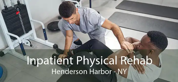 Inpatient Physical Rehab Henderson Harbor - NY