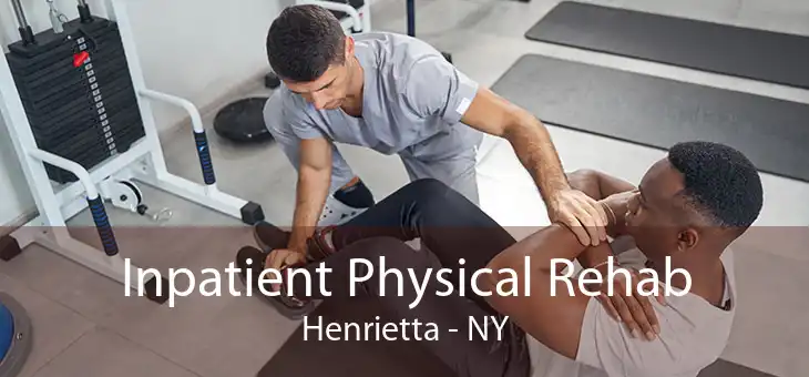 Inpatient Physical Rehab Henrietta - NY
