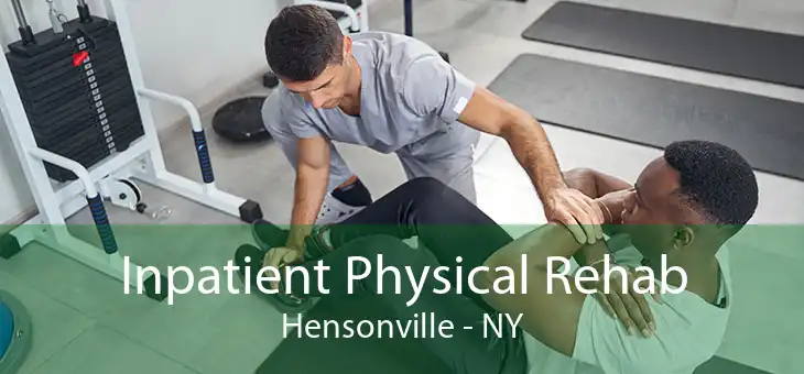 Inpatient Physical Rehab Hensonville - NY