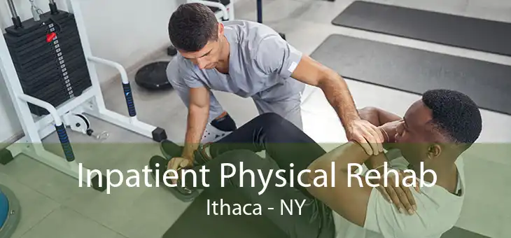 Inpatient Physical Rehab Ithaca - NY