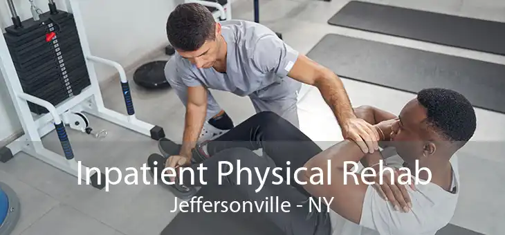 Inpatient Physical Rehab Jeffersonville - NY
