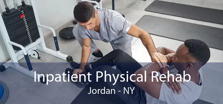 Inpatient Physical Rehab Jordan - NY