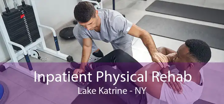 Inpatient Physical Rehab Lake Katrine - NY