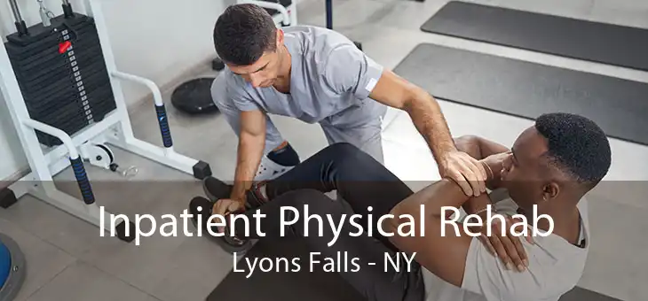 Inpatient Physical Rehab Lyons Falls - NY