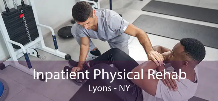 Inpatient Physical Rehab Lyons - NY