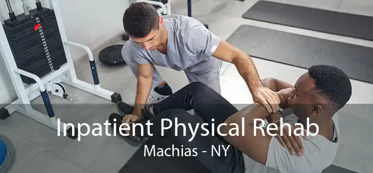 Inpatient Physical Rehab Machias - NY