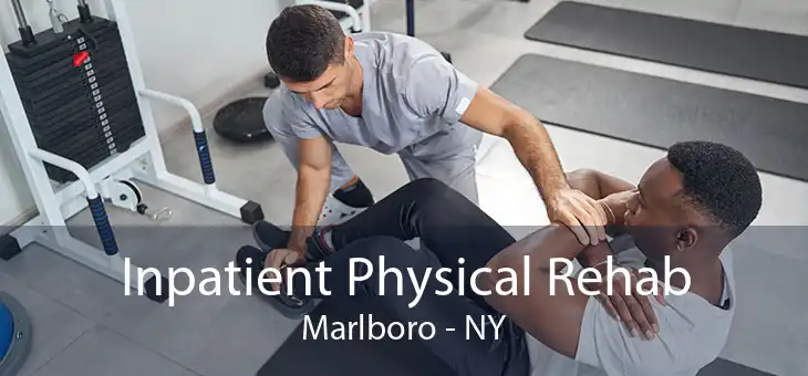 Inpatient Physical Rehab Marlboro - NY