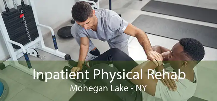 Inpatient Physical Rehab Mohegan Lake - NY