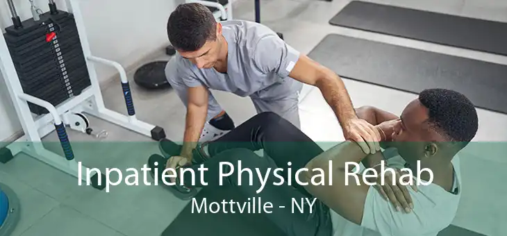 Inpatient Physical Rehab Mottville - NY