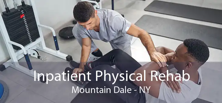 Inpatient Physical Rehab Mountain Dale - NY
