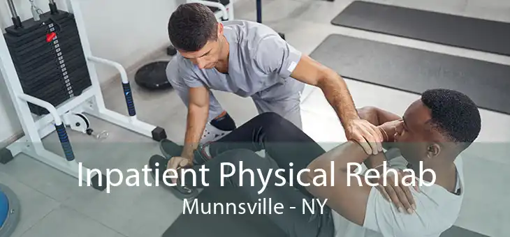Inpatient Physical Rehab Munnsville - NY