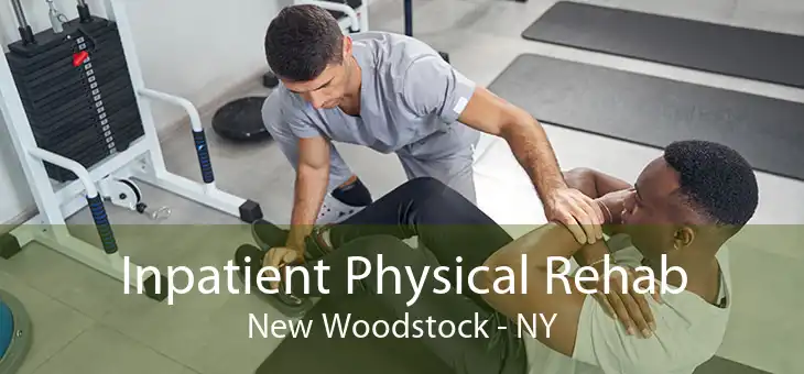 Inpatient Physical Rehab New Woodstock - NY