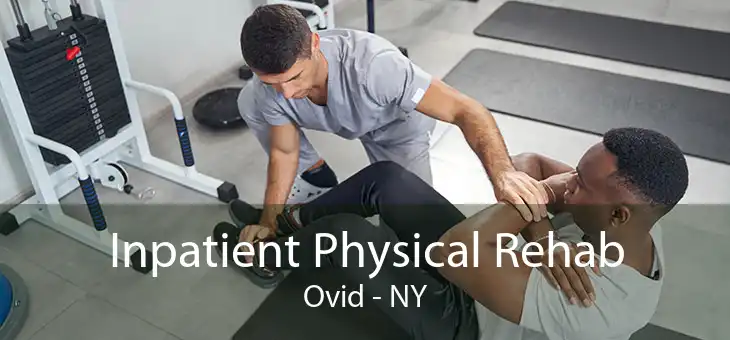 Inpatient Physical Rehab Ovid - NY