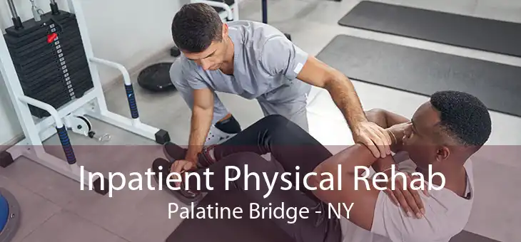 Inpatient Physical Rehab Palatine Bridge - NY