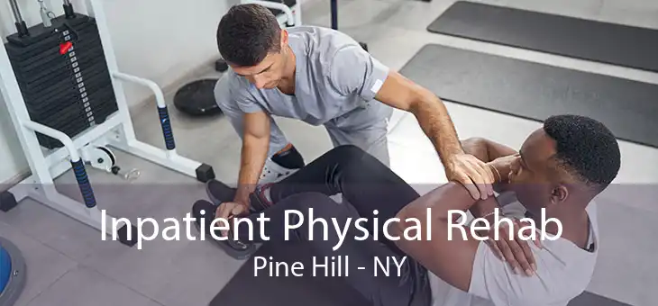 Inpatient Physical Rehab Pine Hill - NY