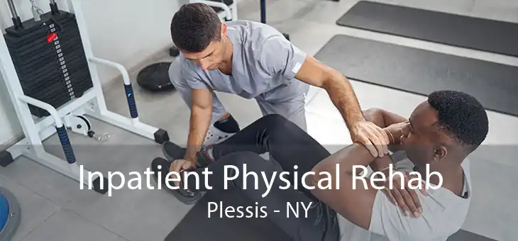 Inpatient Physical Rehab Plessis - NY