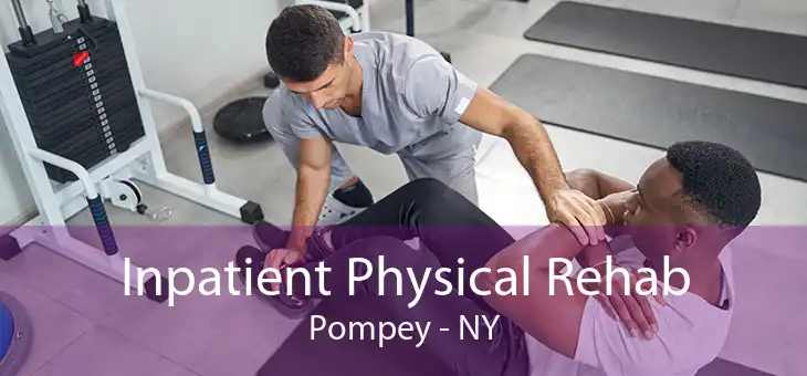 Inpatient Physical Rehab Pompey - NY