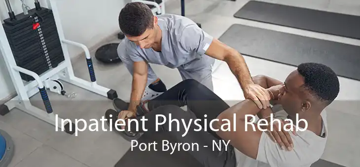 Inpatient Physical Rehab Port Byron - NY