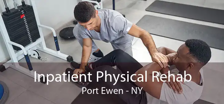 Inpatient Physical Rehab Port Ewen - NY