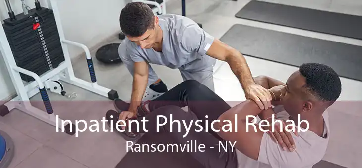 Inpatient Physical Rehab Ransomville - NY