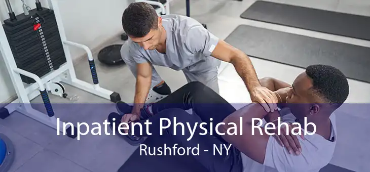 Inpatient Physical Rehab Rushford - NY