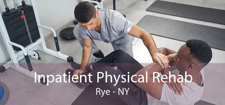 Inpatient Physical Rehab Rye - NY