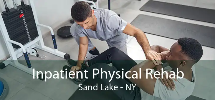 Inpatient Physical Rehab Sand Lake - NY