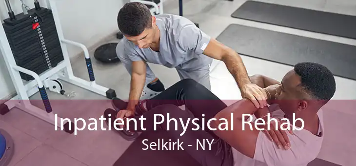 Inpatient Physical Rehab Selkirk - NY