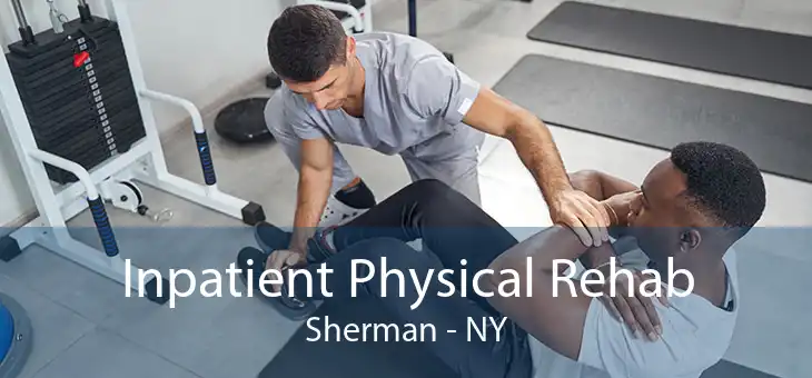 Inpatient Physical Rehab Sherman - NY