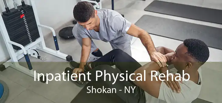 Inpatient Physical Rehab Shokan - NY